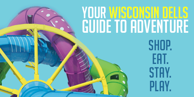 Shop. Eat. Stay. Play. Your Wisconsin Dells Guide to Adventure.